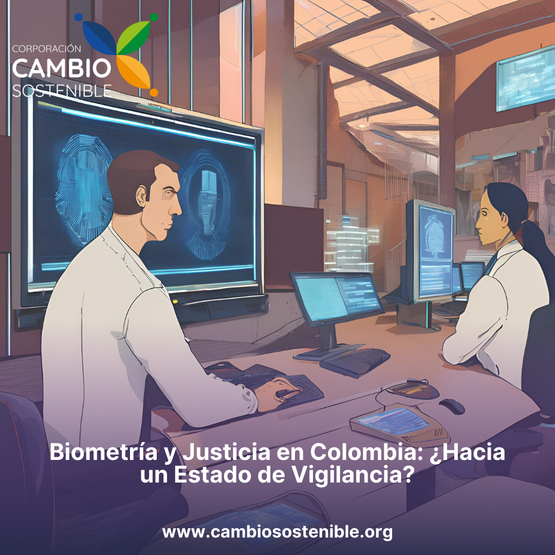 Biometría y Justicia en Colombia: ¿Hacia un Estado de Vigilancia?