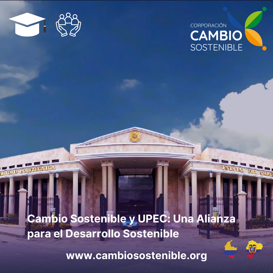 Cambio Sostenible y UPEC: Una Alianza para el Desarrollo Sostenible