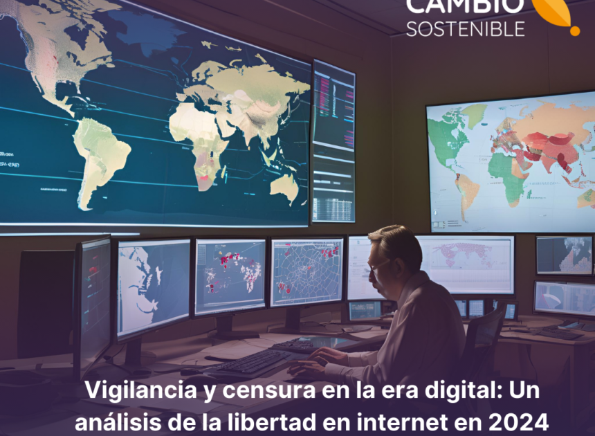 Vigilancia y censura en la era digital: Un análisis de la libertad en internet en 2024