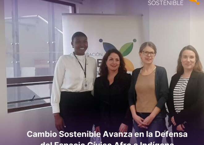 Cambio Sostenible Avanza en la Defensa del Espacio Cívico Afro e Indígena