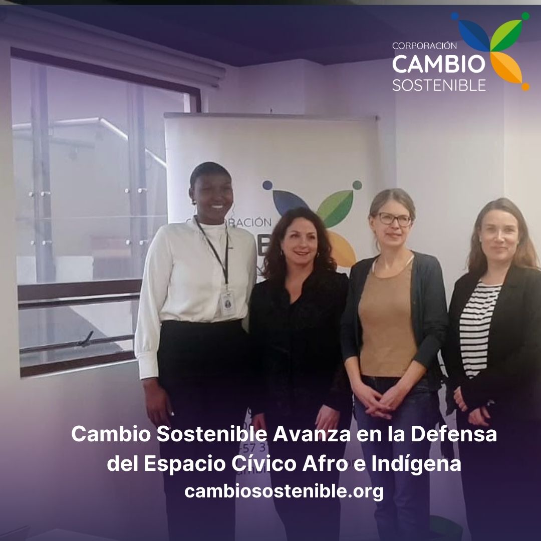 Cambio Sostenible Avanza en la Defensa del Espacio Cívico Afro e Indígena