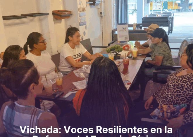 Vichada: Voces Resilientes en la Defensa del Espacio Cívico