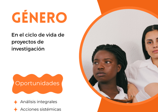Aprendizajes de la sesión de transversalización de Género, Equidad e Inclusión (GEI) en ciclos de vida de proyectos de investigación